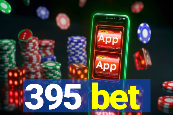 395 bet